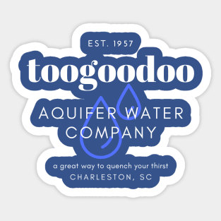 Toogoodoo Aquifer Water Company Sticker